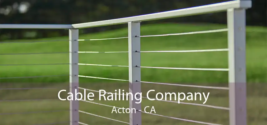 Cable Railing Company Acton - CA