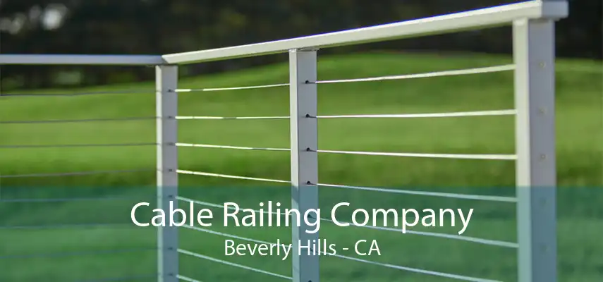 Cable Railing Company Beverly Hills - CA