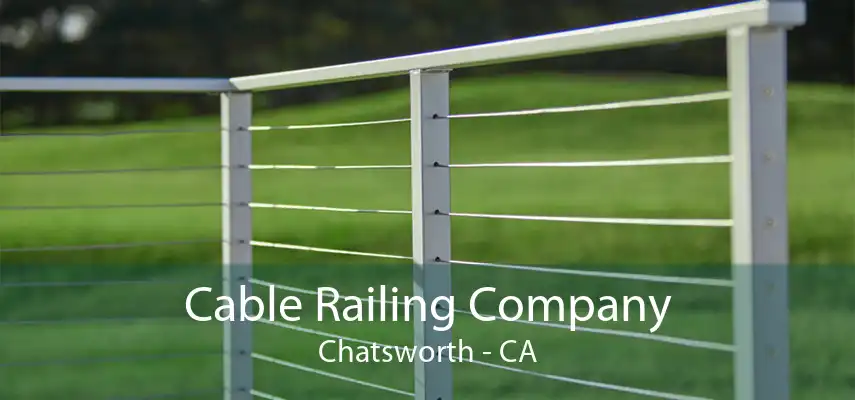 Cable Railing Company Chatsworth - CA