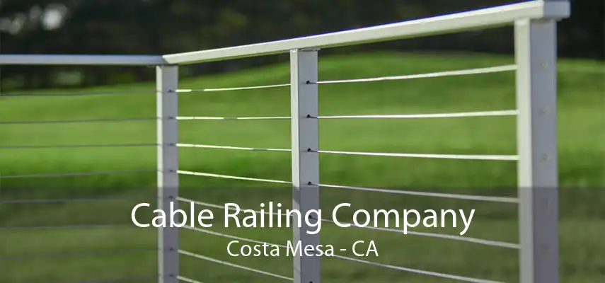 Cable Railing Company Costa Mesa - CA