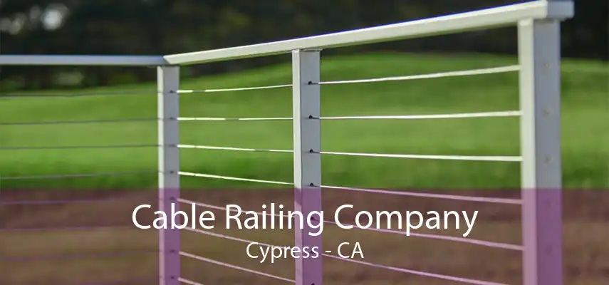 Cable Railing Company Cypress - CA