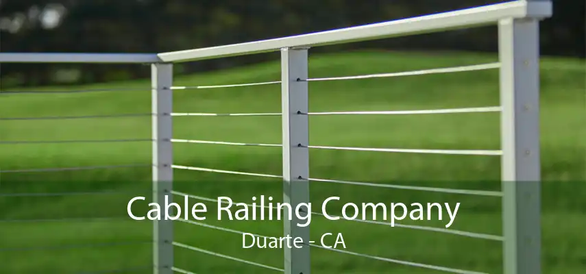 Cable Railing Company Duarte - CA