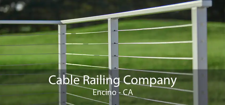 Cable Railing Company Encino - CA