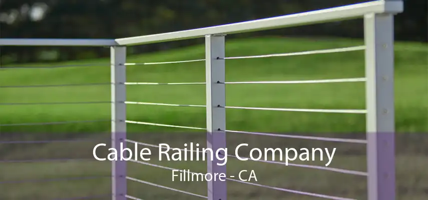 Cable Railing Company Fillmore - CA