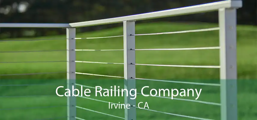 Cable Railing Company Irvine - CA