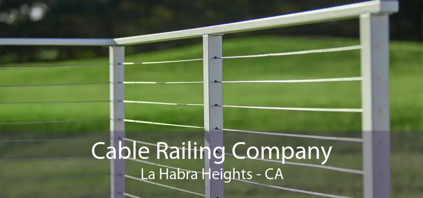 Cable Railing Company La Habra Heights - CA