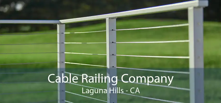 Cable Railing Company Laguna Hills - CA