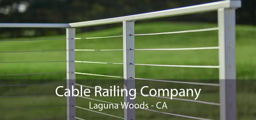 Cable Railing Company Laguna Woods - CA