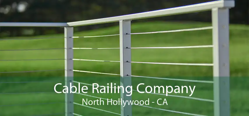 Cable Railing Company North Hollywood - CA