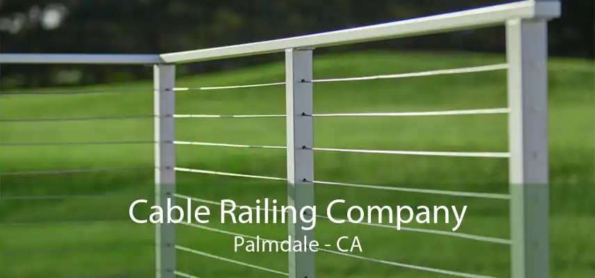 Cable Railing Company Palmdale - CA