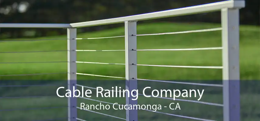 Cable Railing Company Rancho Cucamonga - CA