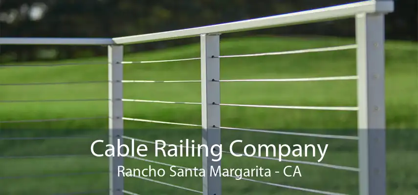 Cable Railing Company Rancho Santa Margarita - CA