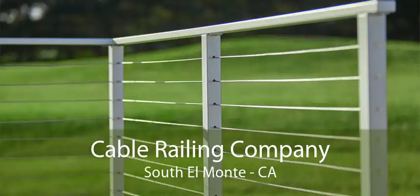 Cable Railing Company South El Monte - CA