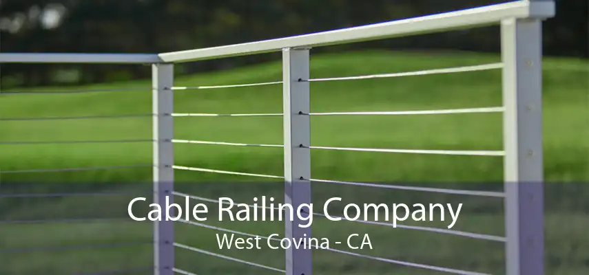 Cable Railing Company West Covina - CA