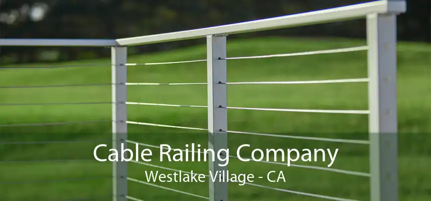 Cable Railing Company Westlake Village - CA