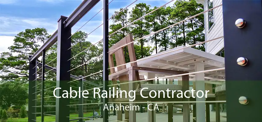 Cable Railing Contractor Anaheim - CA