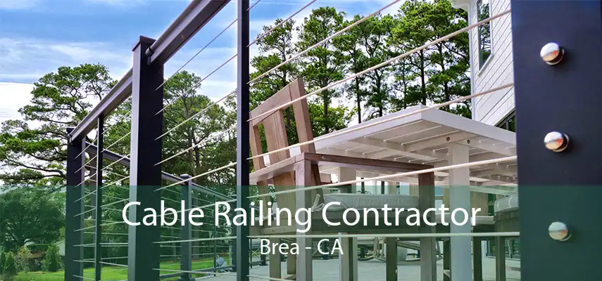 Cable Railing Contractor Brea - CA