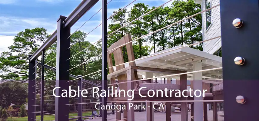 Cable Railing Contractor Canoga Park - CA