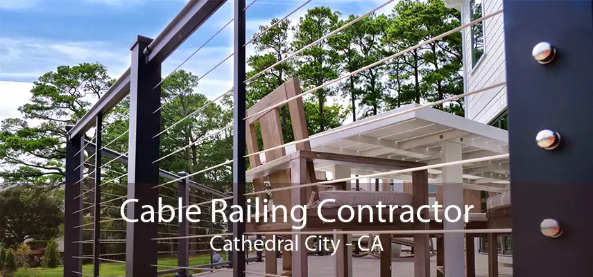 Cable Railing Contractor Cathedral City - CA