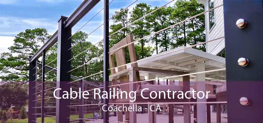 Cable Railing Contractor Coachella - CA