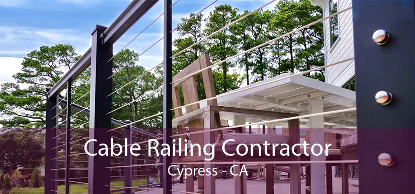 Cable Railing Contractor Cypress - CA