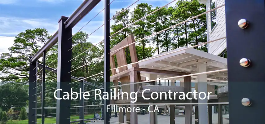 Cable Railing Contractor Fillmore - CA