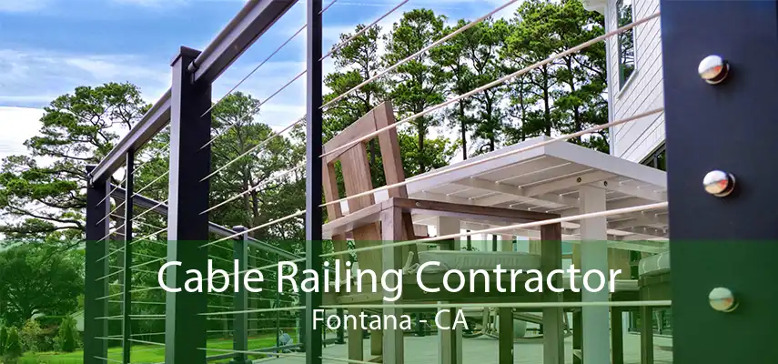 Cable Railing Contractor Fontana - CA