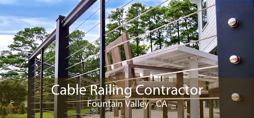 Cable Railing Contractor Fountain Valley - CA