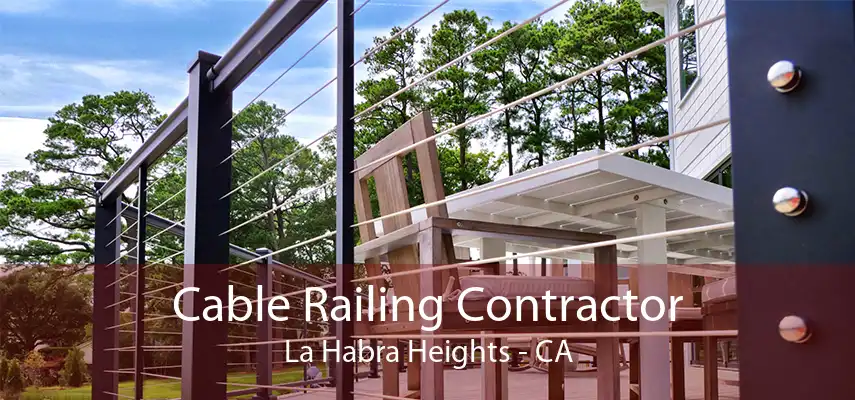 Cable Railing Contractor La Habra Heights - CA