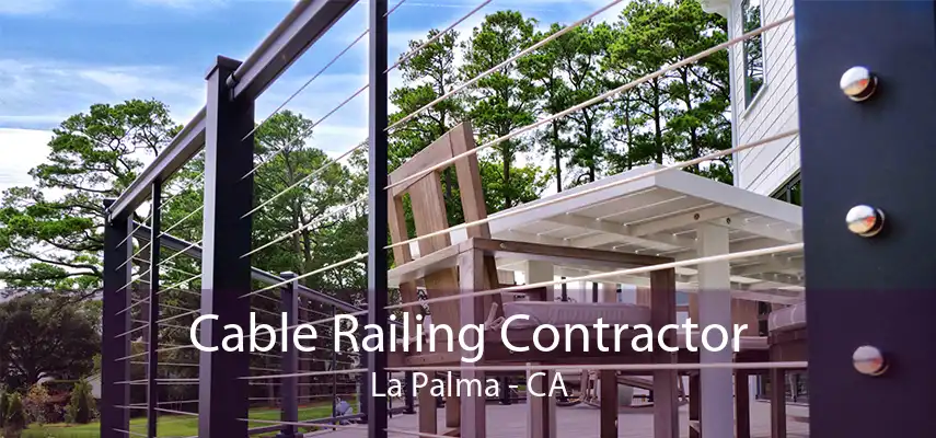 Cable Railing Contractor La Palma - CA