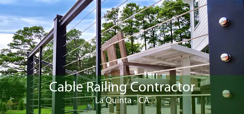 Cable Railing Contractor La Quinta - CA