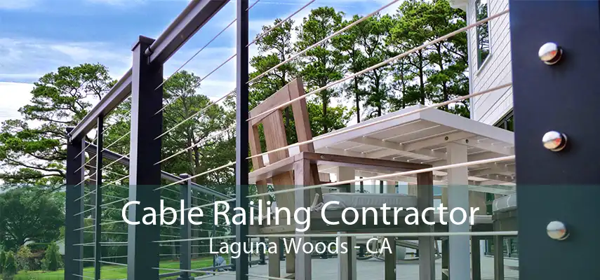 Cable Railing Contractor Laguna Woods - CA