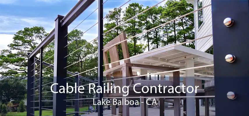 Cable Railing Contractor Lake Balboa - CA