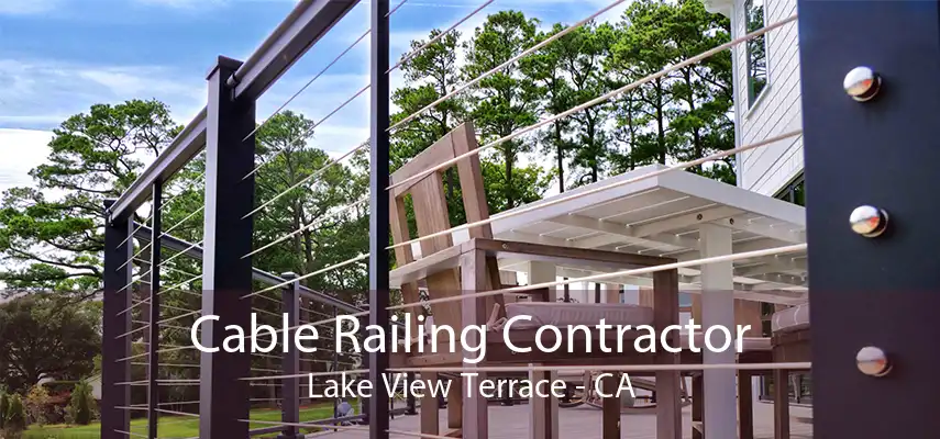 Cable Railing Contractor Lake View Terrace - CA