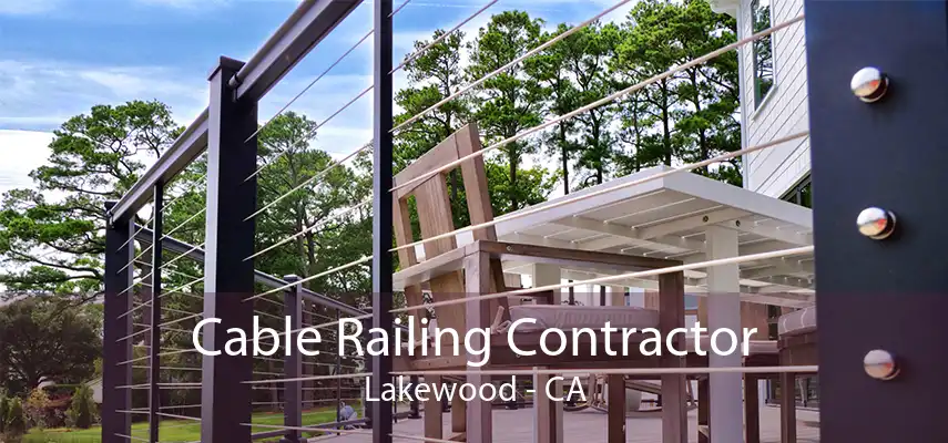 Cable Railing Contractor Lakewood - CA