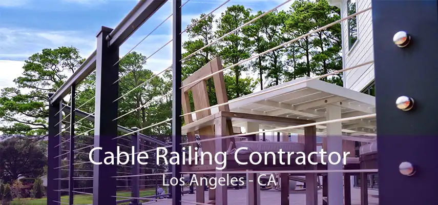 Cable Railing Contractor Los Angeles - CA