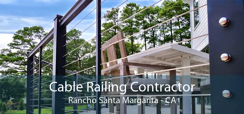 Cable Railing Contractor Rancho Santa Margarita - CA