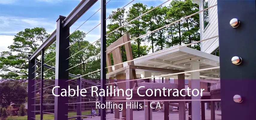 Cable Railing Contractor Rolling Hills - CA