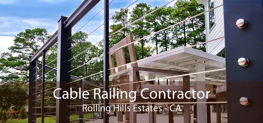 Cable Railing Contractor Rolling Hills Estates - CA