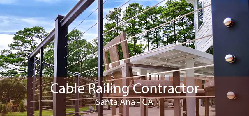 Cable Railing Contractor Santa Ana - CA