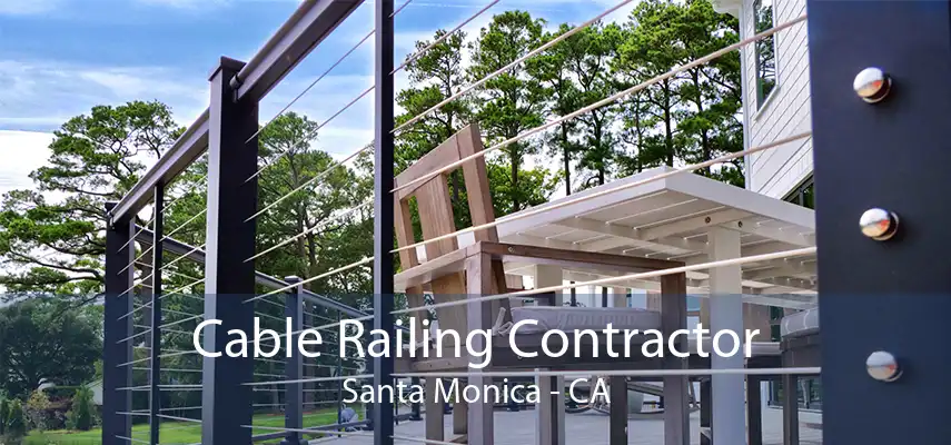 Cable Railing Contractor Santa Monica - CA