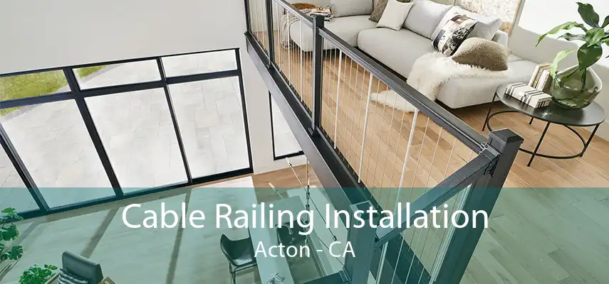 Cable Railing Installation Acton - CA