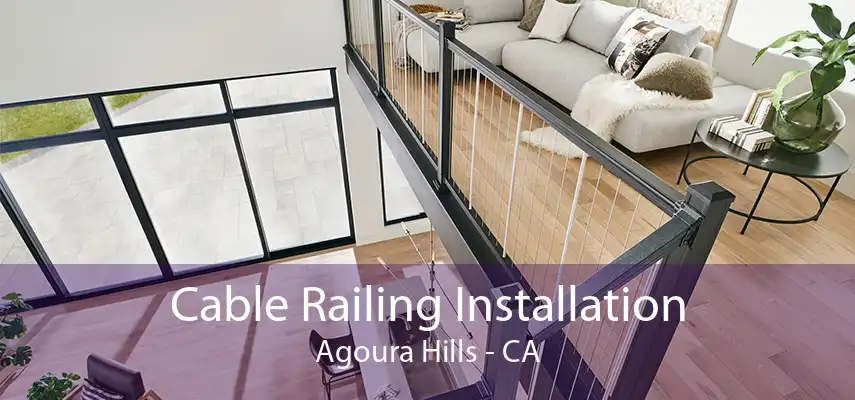 Cable Railing Installation Agoura Hills - CA