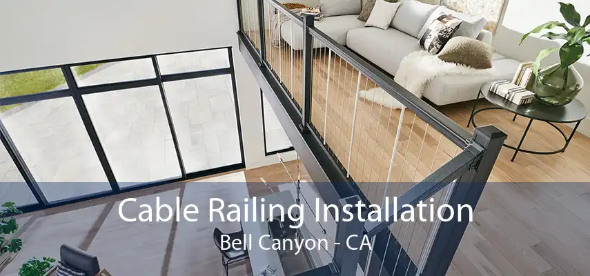 Cable Railing Installation Bell Canyon - CA