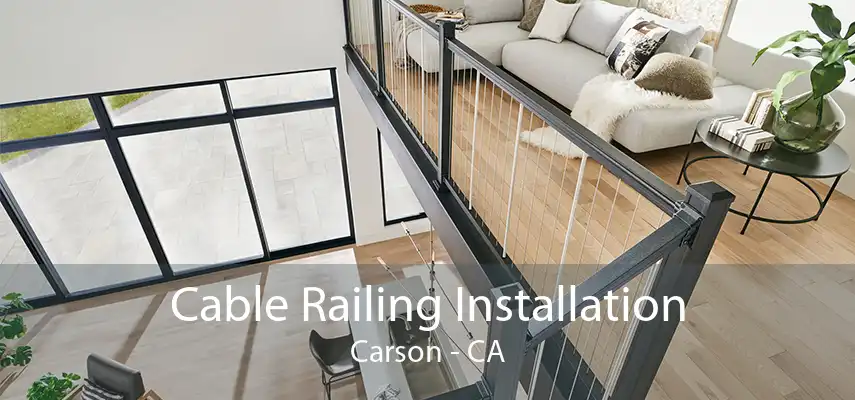 Cable Railing Installation Carson - CA