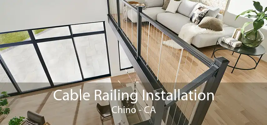 Cable Railing Installation Chino - CA