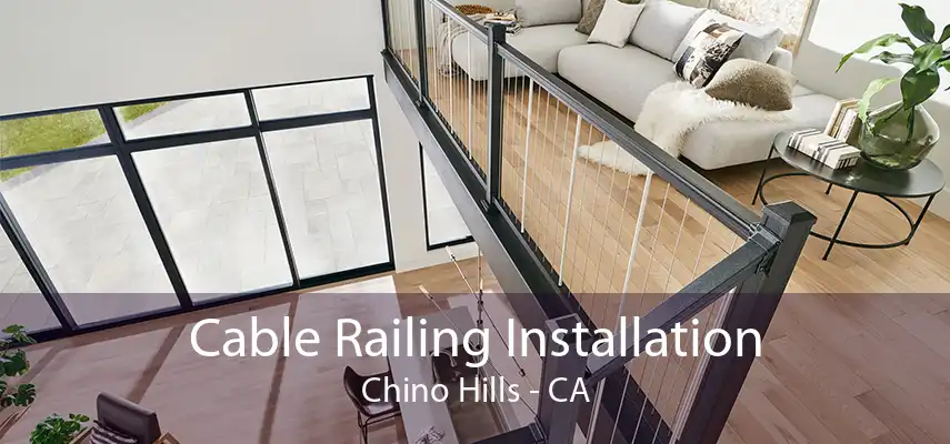 Cable Railing Installation Chino Hills - CA