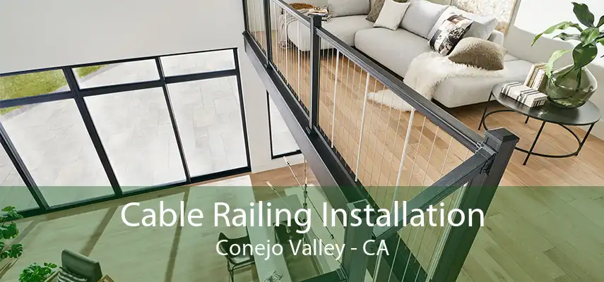 Cable Railing Installation Conejo Valley - CA