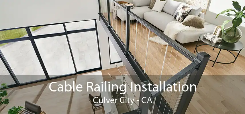 Cable Railing Installation Culver City - CA