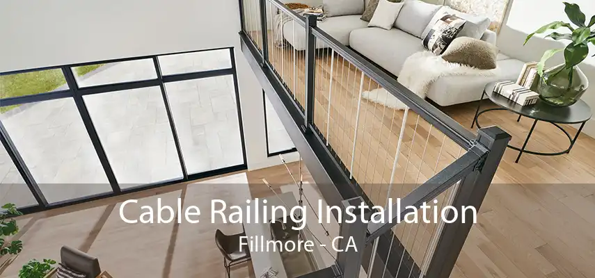 Cable Railing Installation Fillmore - CA